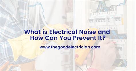 i hear noise from my electric box|electrical noise in my house.